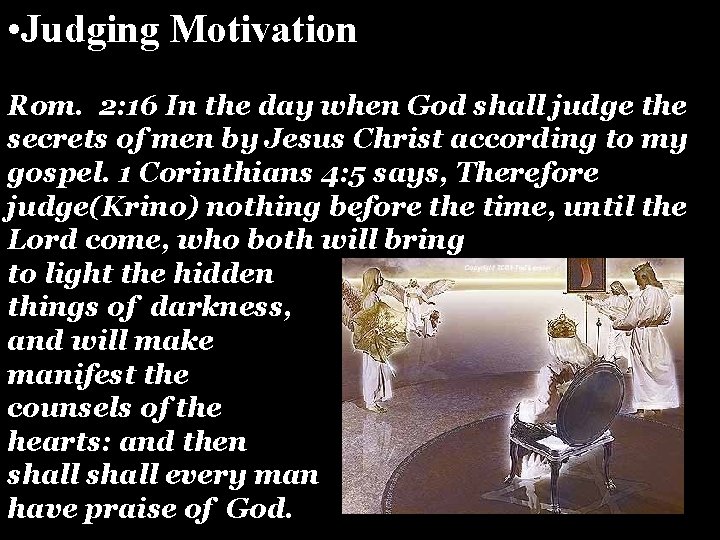 • Judging Motivation Rom. 2: 16 In the day when God shall judge • Judging Motivation Rom. 2: 16 In the day when God shall judge