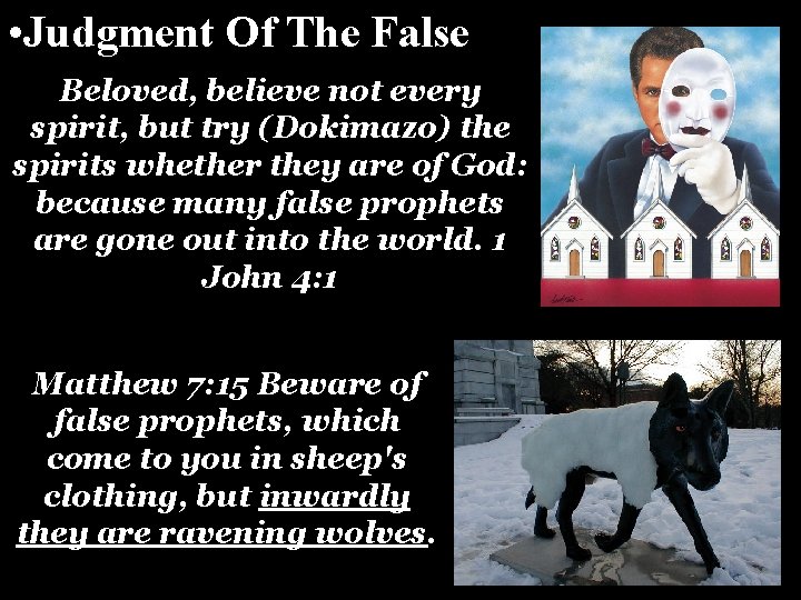 • Judgment Of The False Beloved, believe not every spirit, but try (Dokimazo) • Judgment Of The False Beloved, believe not every spirit, but try (Dokimazo)