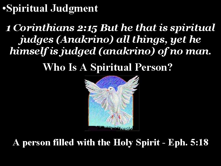• Spiritual Judgment 1 Corinthians 2: 15 But he that is spiritual judges • Spiritual Judgment 1 Corinthians 2: 15 But he that is spiritual judges