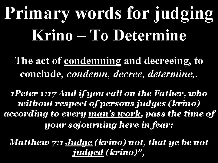 Primary words for judging Krino – To Determine The act of condemning and decreeing, Primary words for judging Krino – To Determine The act of condemning and decreeing,