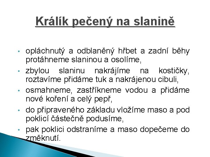 Králík pečený na slanině • • • opláchnutý a odblaněný hřbet a zadní běhy