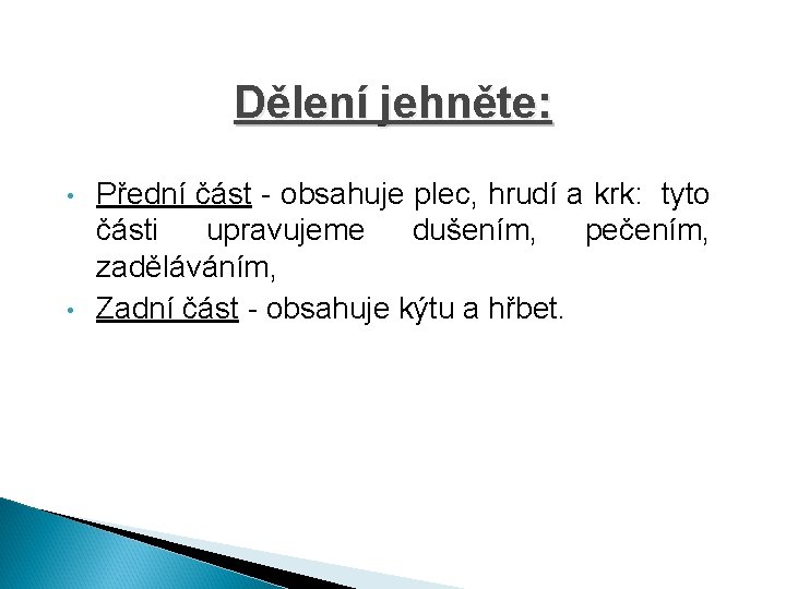 Dělení jehněte: • • Přední část - obsahuje plec, hrudí a krk: tyto části