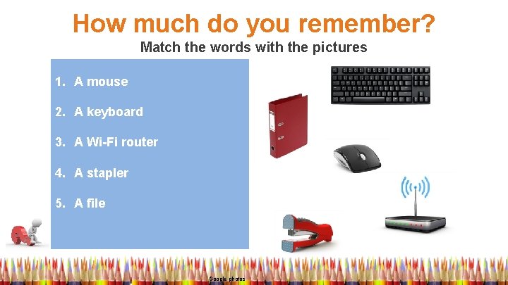 How much do you remember? Match the words with the pictures 1. A mouse