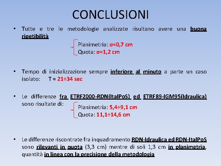 CONCLUSIONI • Tutte e tre le metodologie analizzate risultano avere una buona ripetibilità Planimetria: