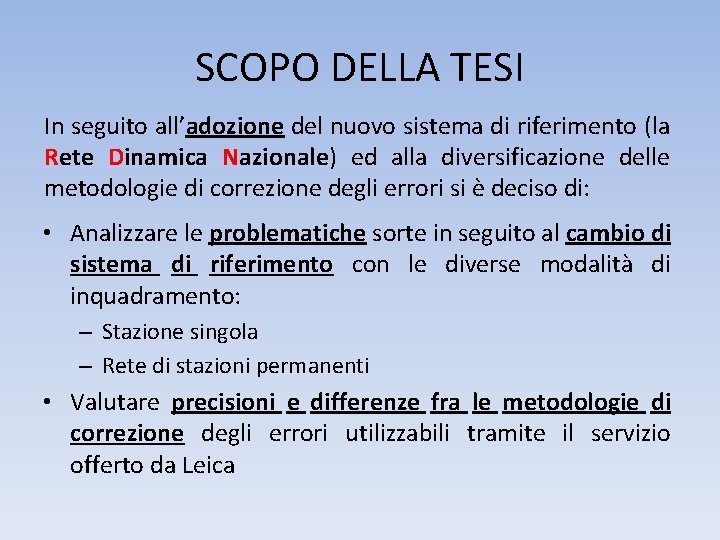 SCOPO DELLA TESI In seguito all’adozione del nuovo sistema di riferimento (la Rete Dinamica