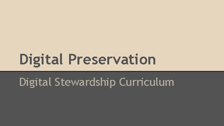 Digital Preservation Digital Stewardship Curriculum 