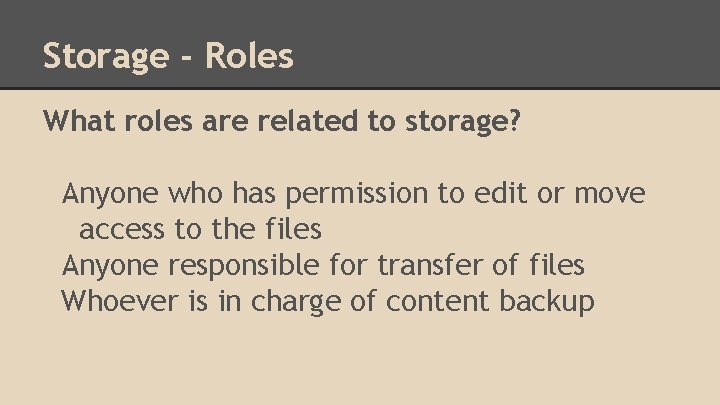 Storage - Roles What roles are related to storage? Anyone who has permission to