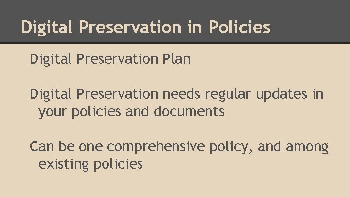 Digital Preservation in Policies Digital Preservation Plan Digital Preservation needs regular updates in your
