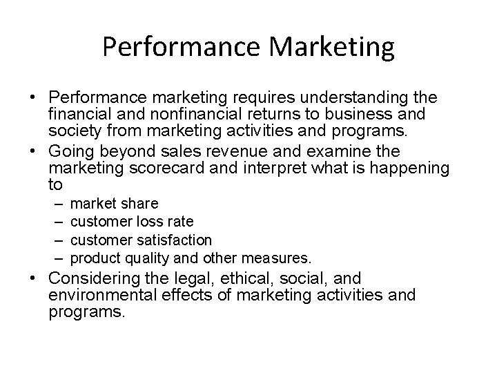 Performance Marketing • Performance marketing requires understanding the financial and nonfinancial returns to business