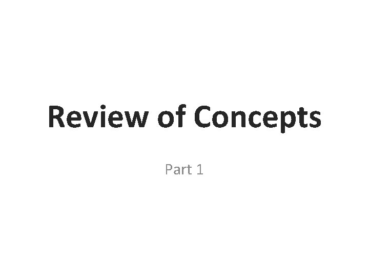 Review of Concepts Part 1 