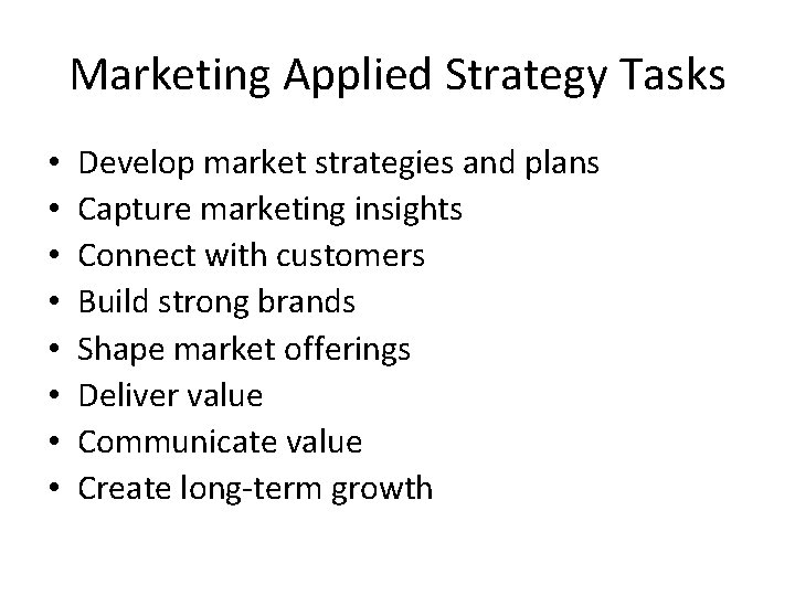 Marketing Applied Strategy Tasks • • Develop market strategies and plans Capture marketing insights