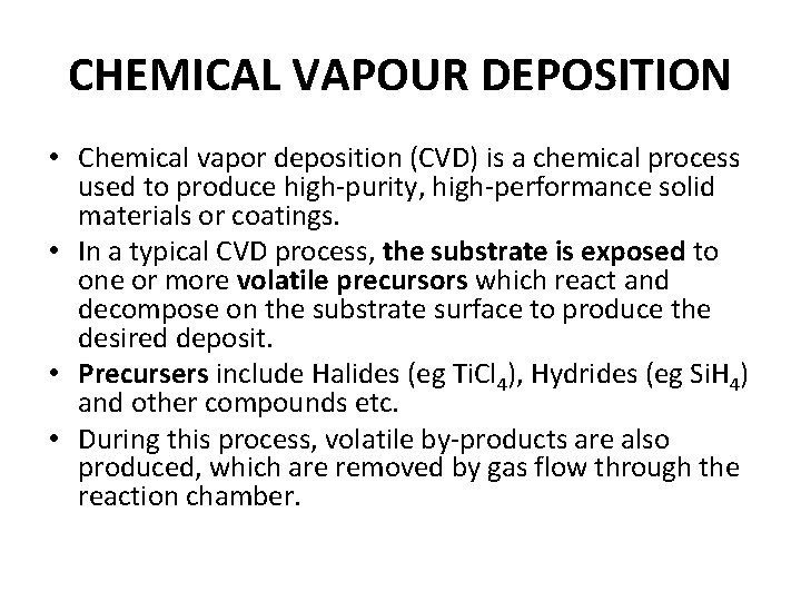 CHEMICAL VAPOUR DEPOSITION • Chemical vapor deposition (CVD) is a chemical process used to
