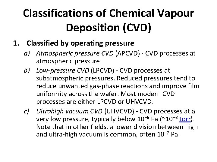 Classifications of Chemical Vapour Deposition (CVD) 1. Classified by operating pressure a) Atmospheric pressure