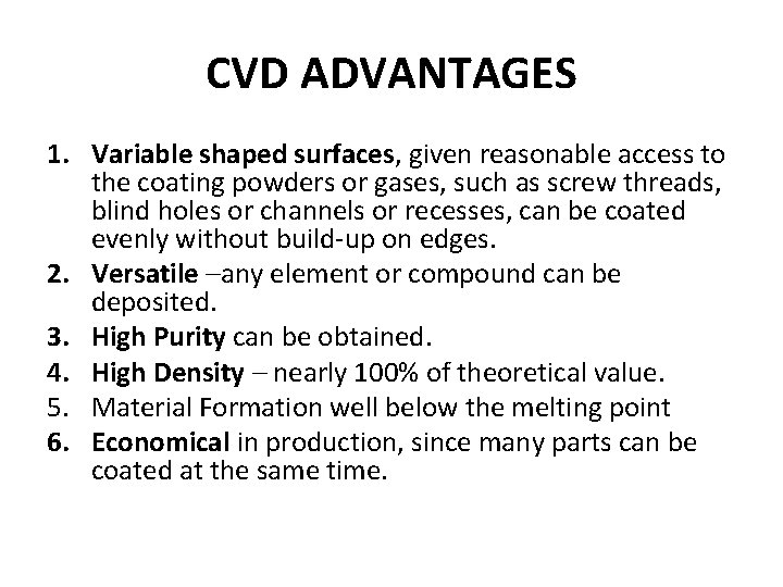 CVD ADVANTAGES 1. Variable shaped surfaces, given reasonable access to the coating powders or