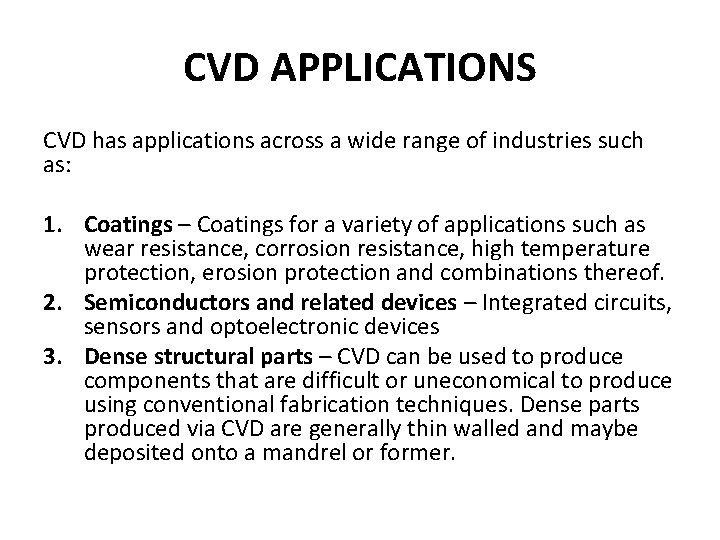 CVD APPLICATIONS CVD has applications across a wide range of industries such as: 1.