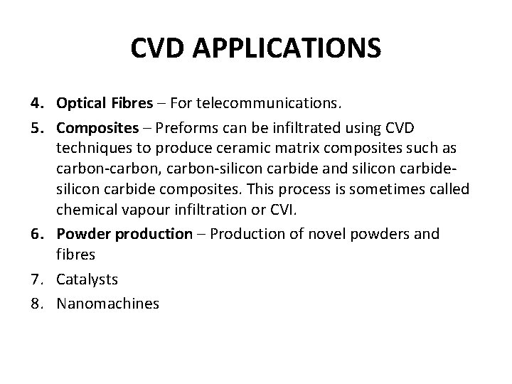 CVD APPLICATIONS 4. Optical Fibres – For telecommunications. 5. Composites – Preforms can be