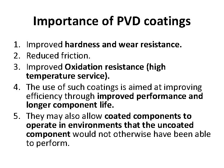 Importance of PVD coatings 1. Improved hardness and wear resistance. 2. Reduced friction. 3.