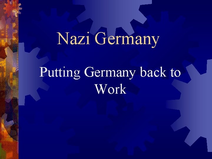 Nazi Germany Putting Germany back to Work 