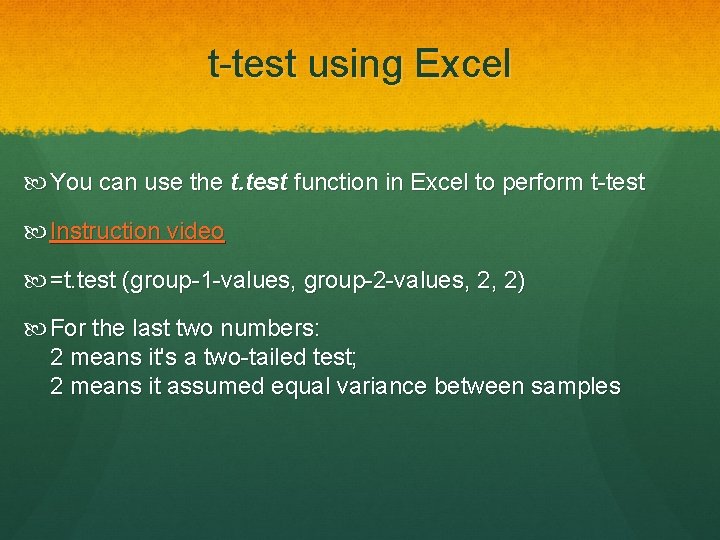 t-test using Excel You can use the t. test function in Excel to perform