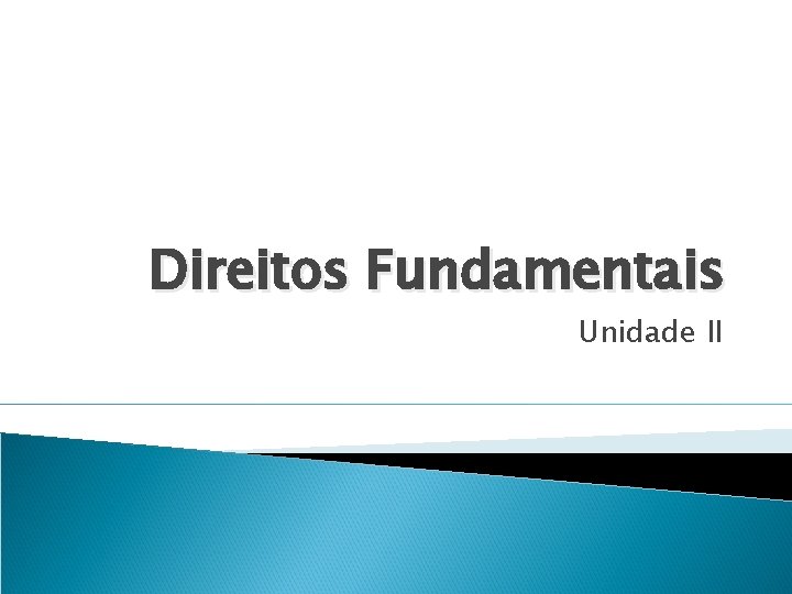 Direitos Fundamentais Unidade II 