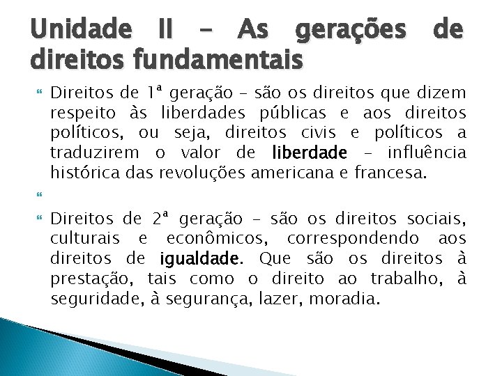 Unidade II – As gerações de direitos fundamentais Direitos de 1ª geração – são