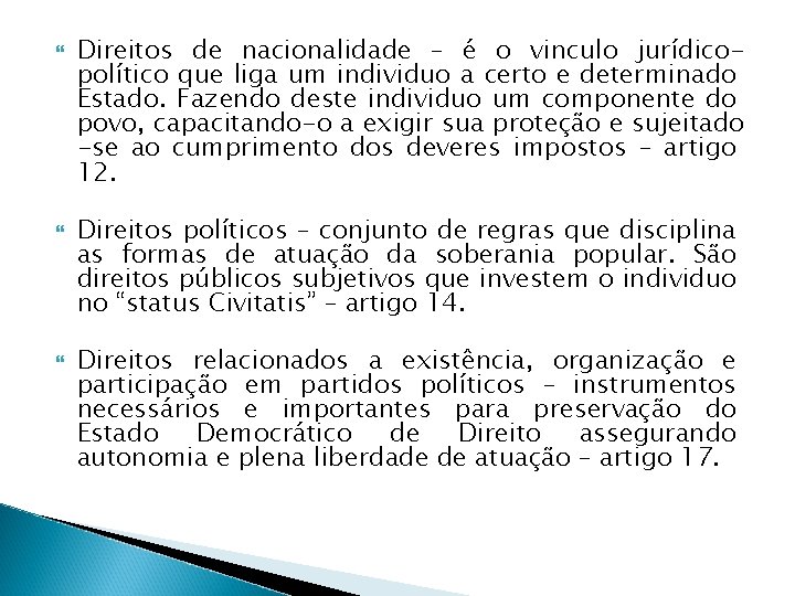  Direitos de nacionalidade – é o vinculo jurídicopolítico que liga um individuo a