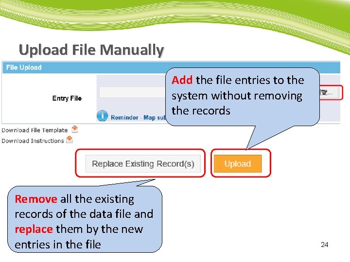 Upload File Manually Add the file entries to the system without removing the records