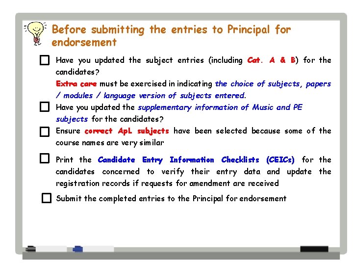 Before submitting the entries to Principal for endorsement Have you updated the subject entries