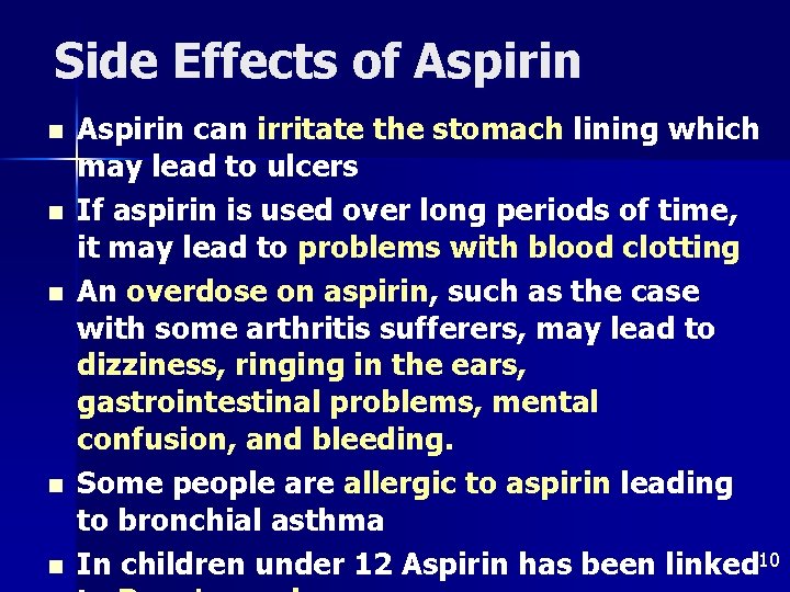 Side Effects of Aspirin n n Aspirin can irritate the stomach lining which may