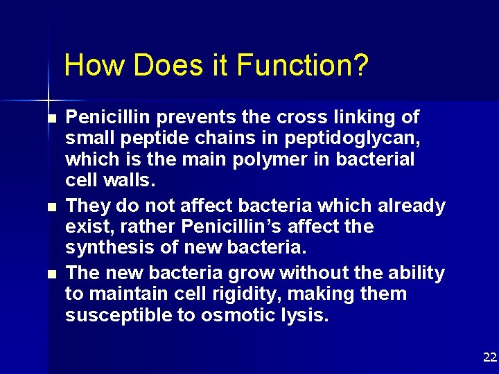 How Does it Function? n n n Penicillin prevents the cross linking of small