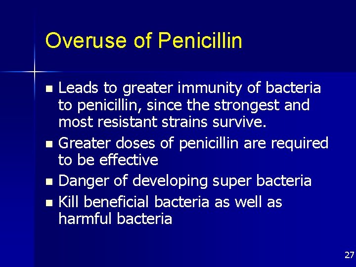 Overuse of Penicillin Leads to greater immunity of bacteria to penicillin, since the strongest