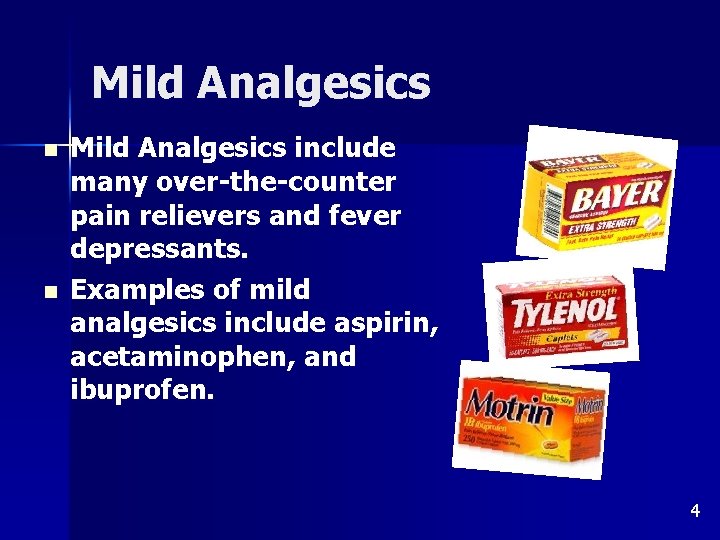Mild Analgesics n n Mild Analgesics include many over-the-counter pain relievers and fever depressants.