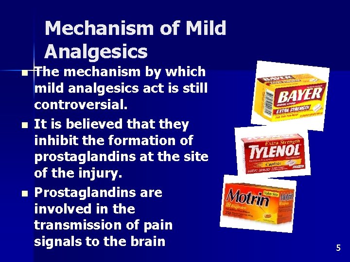 Mechanism of Mild Analgesics n n n The mechanism by which mild analgesics act