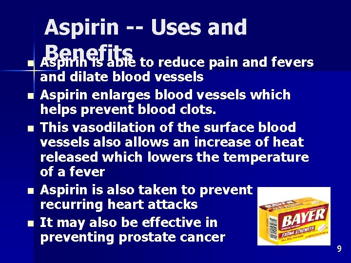 Aspirin -- Uses and Benefits n Aspirin is able to reduce pain and fevers