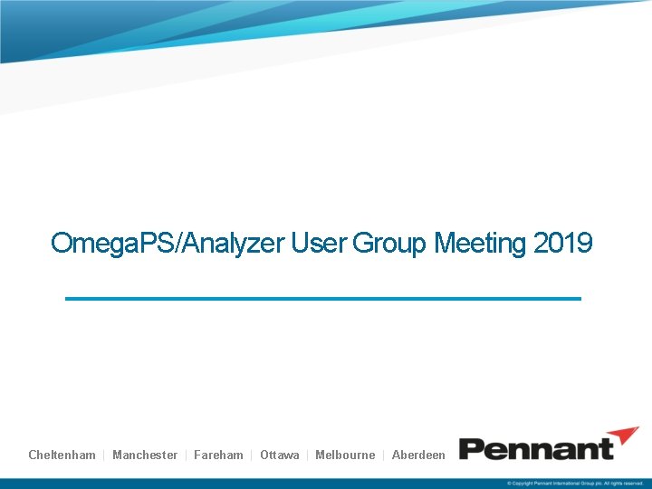 Omega. PS/Analyzer User Group Meeting 2019 Cheltenham | Manchester | Fareham | Ottawa |