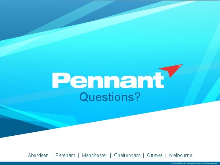 Questions? Aberdeen | Fareham | Manchester | Cheltenham | Ottawa | Melbourne 