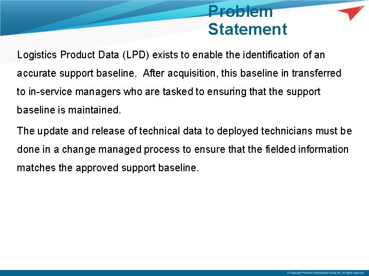 Problem Statement Logistics Product Data (LPD) exists to enable the identification of an accurate