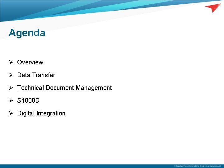 Agenda Ø Overview Ø Data Transfer Ø Technical Document Management Ø S 1000 D