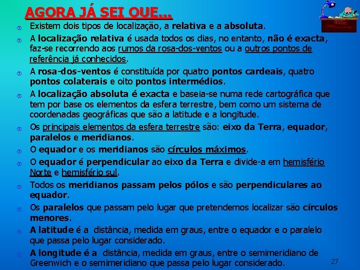 AGORA JÁ SEI QUE… þ þ þ Existem dois tipos de localização, a relativa AGORA JÁ SEI QUE… þ þ þ Existem dois tipos de localização, a relativa