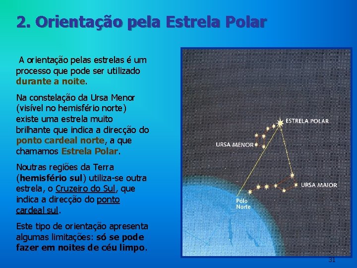 2. Orientação pela Estrela Polar A orientação pelas estrelas é um processo que pode 2. Orientação pela Estrela Polar A orientação pelas estrelas é um processo que pode