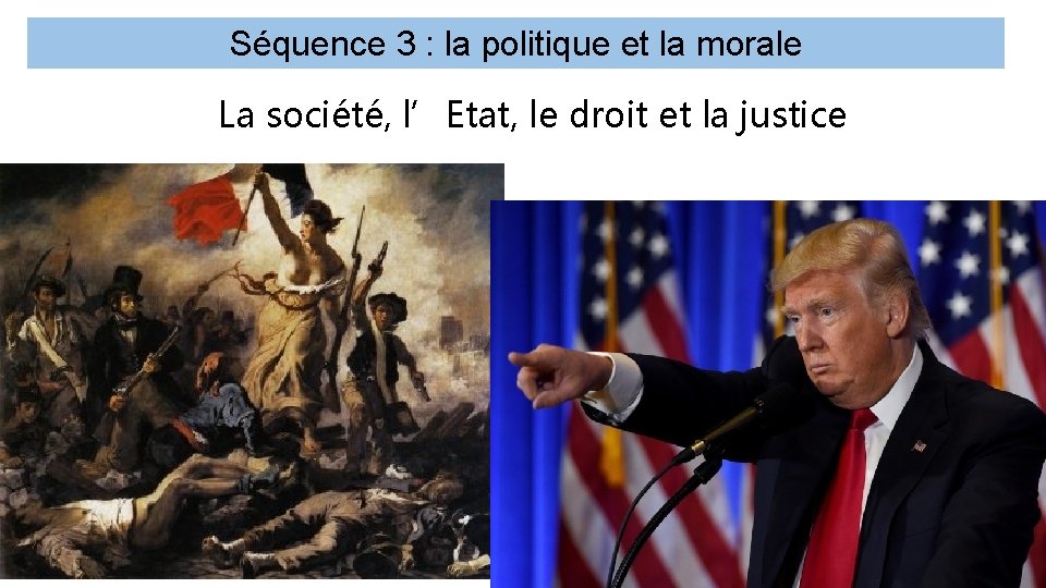 Séquence 3 : la politique et la morale La société, l’Etat, le droit et