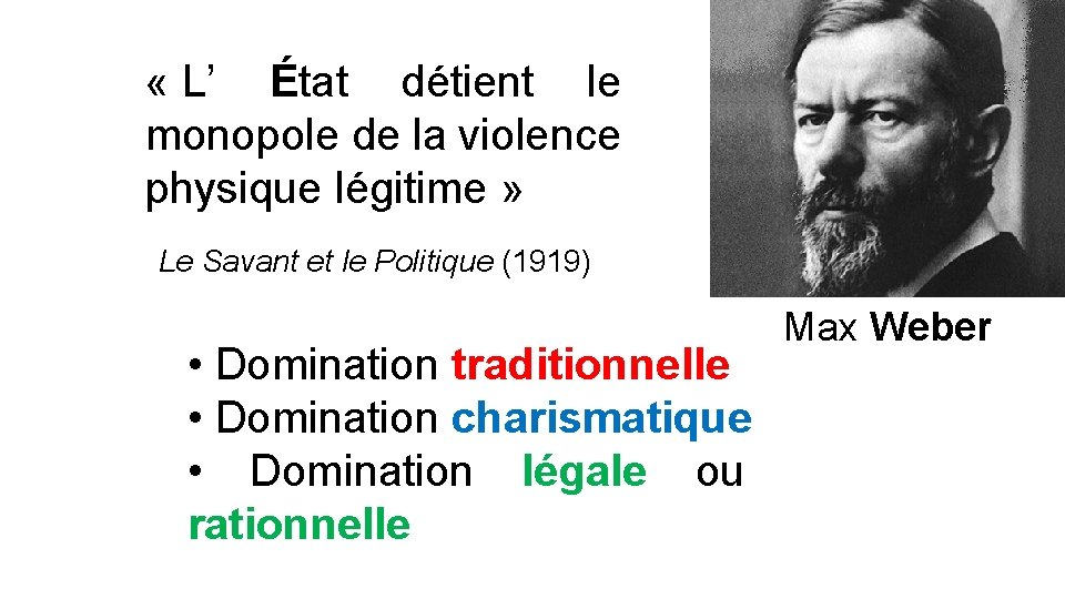  « L’ État détient le monopole de la violence physique légitime » Le