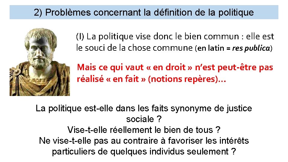 2) Problèmes concernant la définition de la politique (I) La politique vise donc le