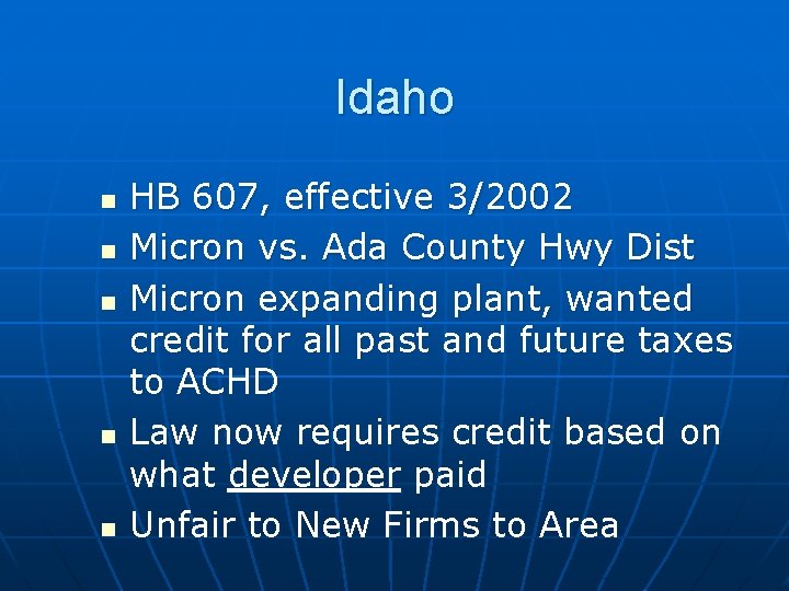 Idaho n n n HB 607, effective 3/2002 Micron vs. Ada County Hwy Dist