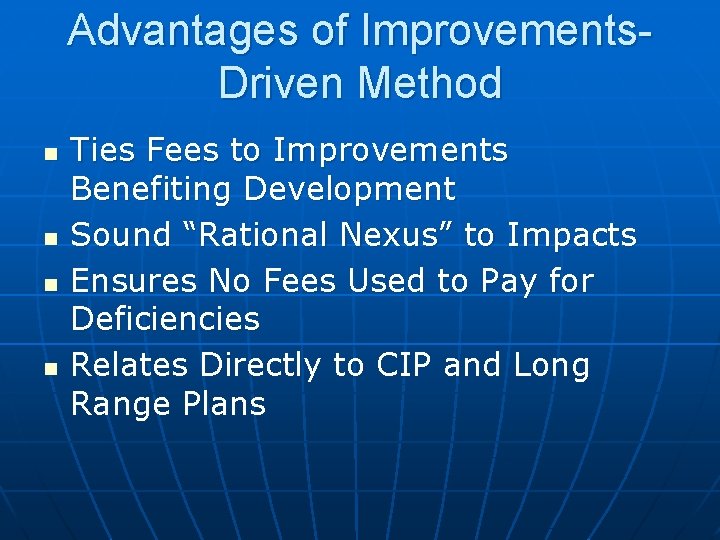 Advantages of Improvements. Driven Method n n Ties Fees to Improvements Benefiting Development Sound