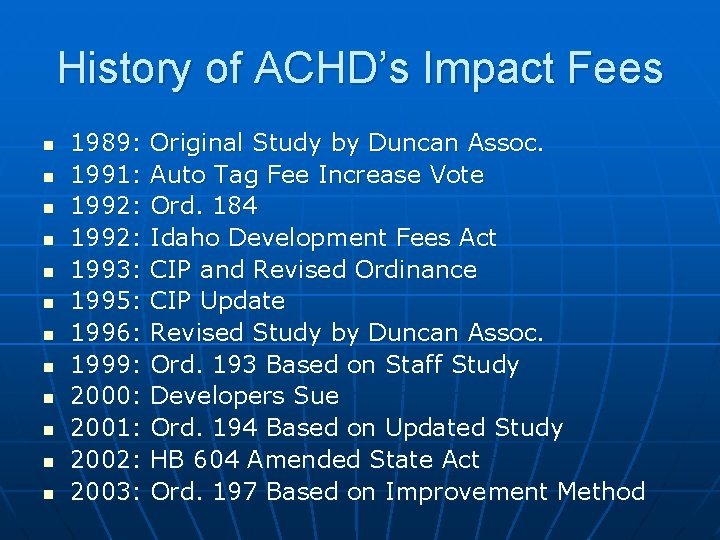 History of ACHD’s Impact Fees n n n 1989: 1991: 1992: 1993: 1995: 1996: