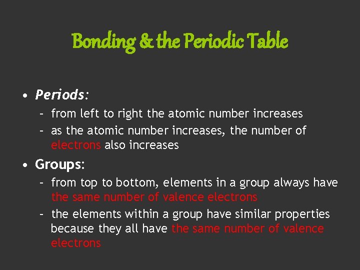 Bonding & the Periodic Table • Periods: – from left to right the atomic