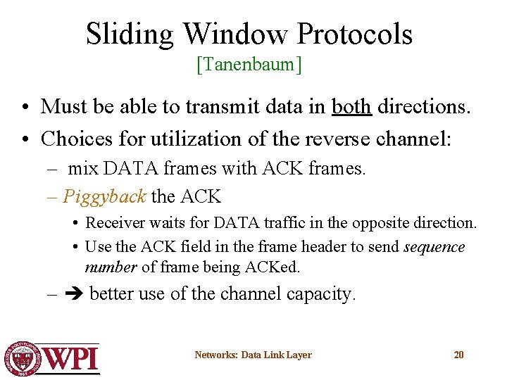 Sliding Window Protocols [Tanenbaum] • Must be able to transmit data in both directions.