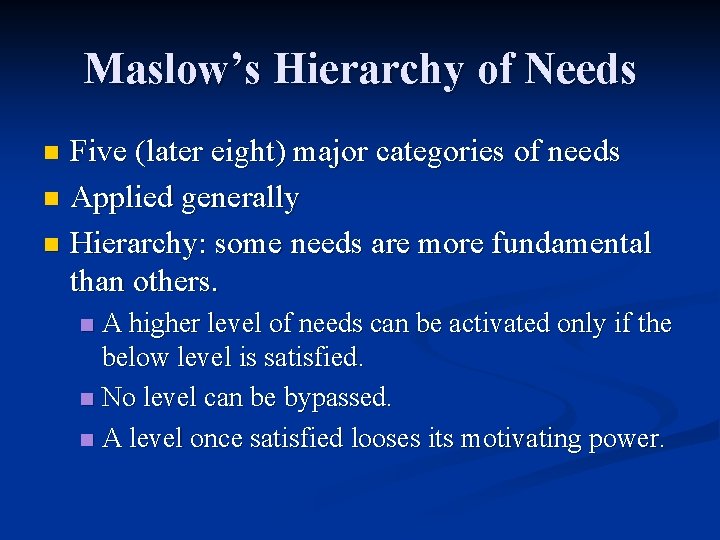 Maslow’s Hierarchy of Needs Five (later eight) major categories of needs n Applied generally