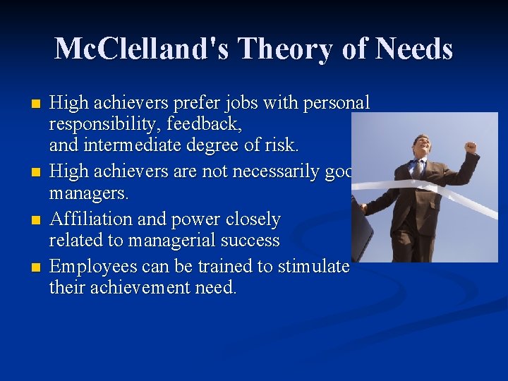 Mc. Clelland's Theory of Needs n n High achievers prefer jobs with personal responsibility,